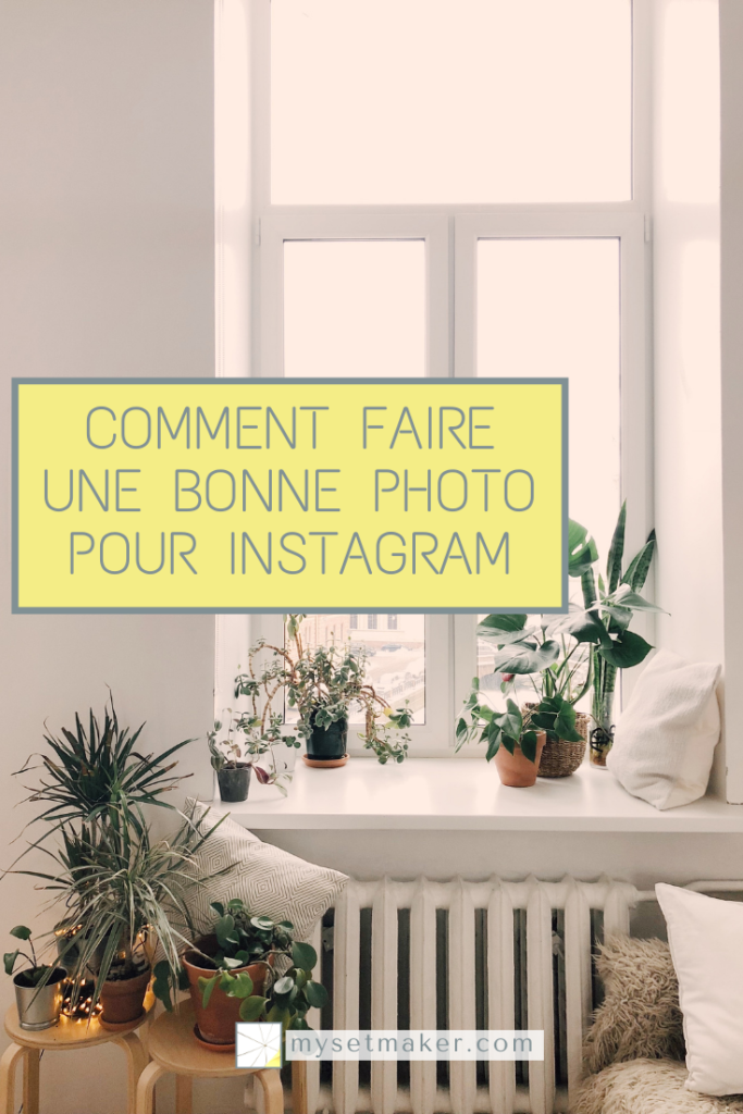comment faire une bonne photo pour instagram - mysetmaker